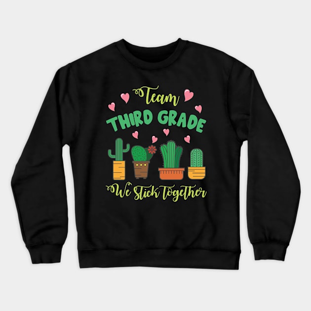 Team Third Grade Cactus Students School We Stick Together Crewneck Sweatshirt by Cowan79